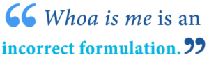 Woe Is Me vs. Whoa Is Me – Which is Correct? - Writing Explained