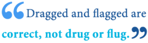 Dragged or Drug: What’s the Difference? - Writing Explained