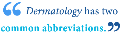 abbreviation of dermatology abbreviation