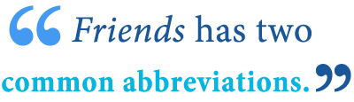 abbreviation of freinds abbreviation