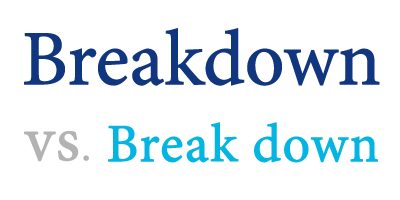 breakdown versus break down