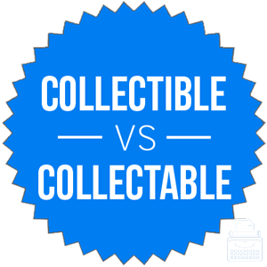 collectible versus collectable