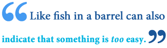 common English idioms fish in barrel