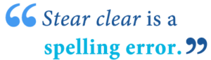 Stear Clear vs. Steer Clear – Which is Correct? - Writing Explained