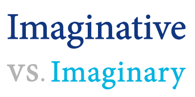 imaginative versus imaginary