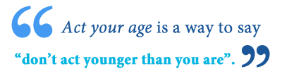meaning of act your age