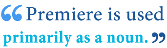 premiere versus premier word meanings