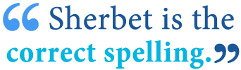 sherbert versus sherbet