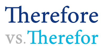 therefor versus therefore