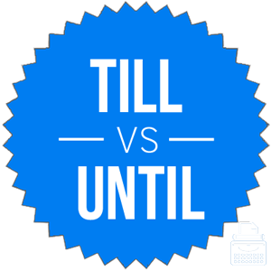 till versus until 